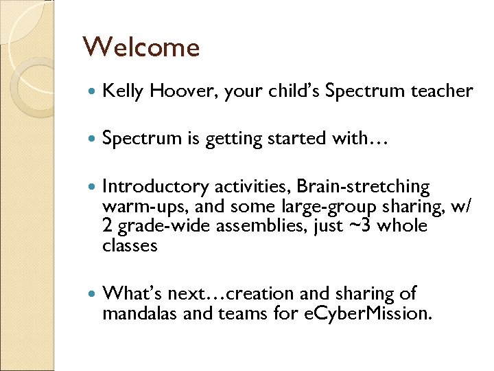 Welcome Kelly Hoover, your child’s Spectrum teacher Spectrum is getting started with… Introductory activities,