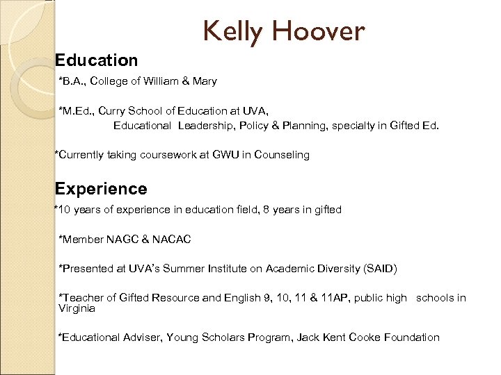 Kelly Hoover Education *B. A. , College of William & Mary *M. Ed. ,