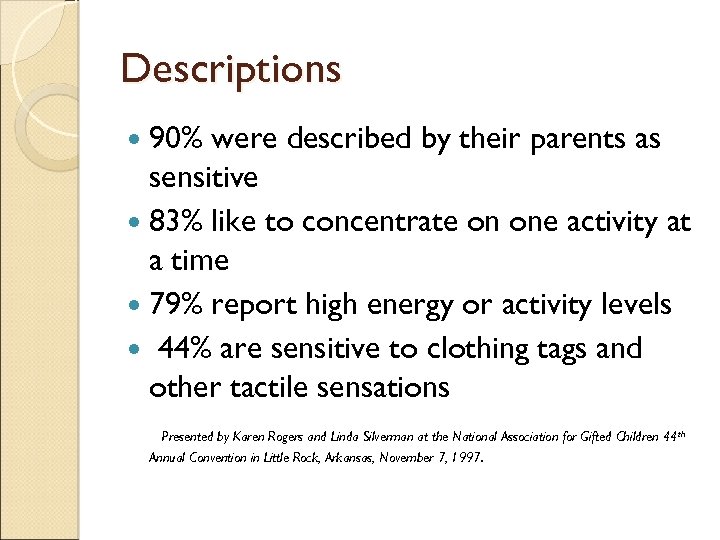Descriptions 90% were described by their parents as sensitive 83% like to concentrate on