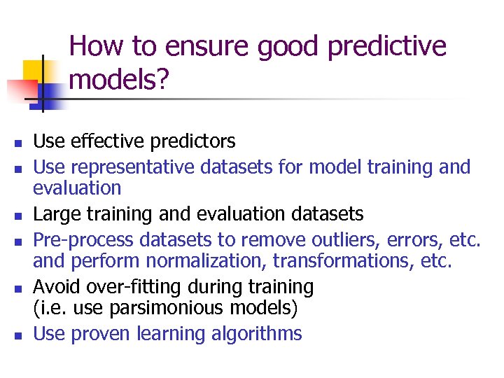How to ensure good predictive models? n n n Use effective predictors Use representative