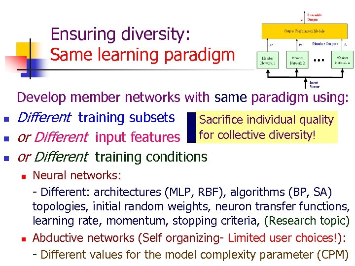 Ensuring diversity: Same learning paradigm n n n Develop member networks with same paradigm