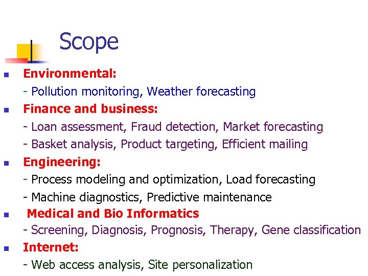 Scope n n n Environmental: - Pollution monitoring, Weather forecasting Finance and business: -