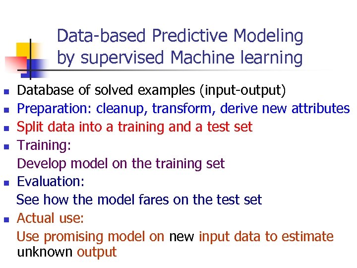 Data-based Predictive Modeling by supervised Machine learning n n n Database of solved examples