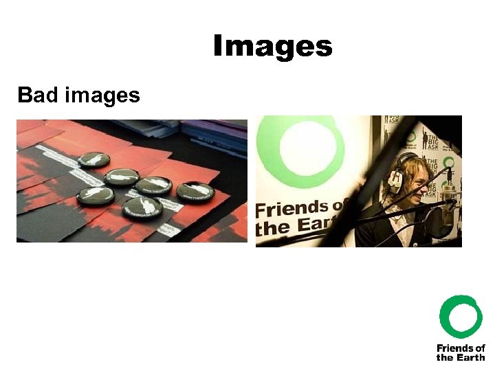 Images Bad images 