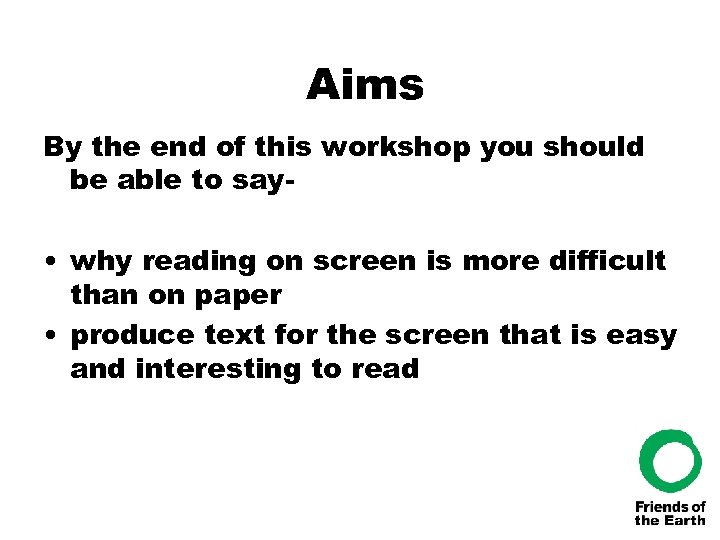 Aims By the end of this workshop you should be able to say- •