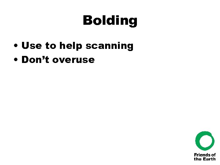 Bolding • Use to help scanning • Don’t overuse 