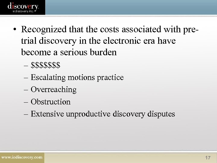  • Recognized that the costs associated with pretrial discovery in the electronic era