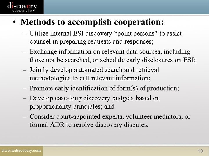  • Methods to accomplish cooperation: – Utilize internal ESI discovery “point persons” to