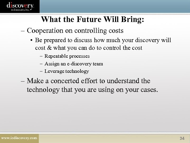 What the Future Will Bring: – Cooperation on controlling costs • Be prepared to