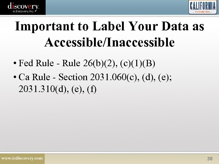 Important to Label Your Data as Accessible/Inaccessible • Fed Rule - Rule 26(b)(2), (c)(1)(B)