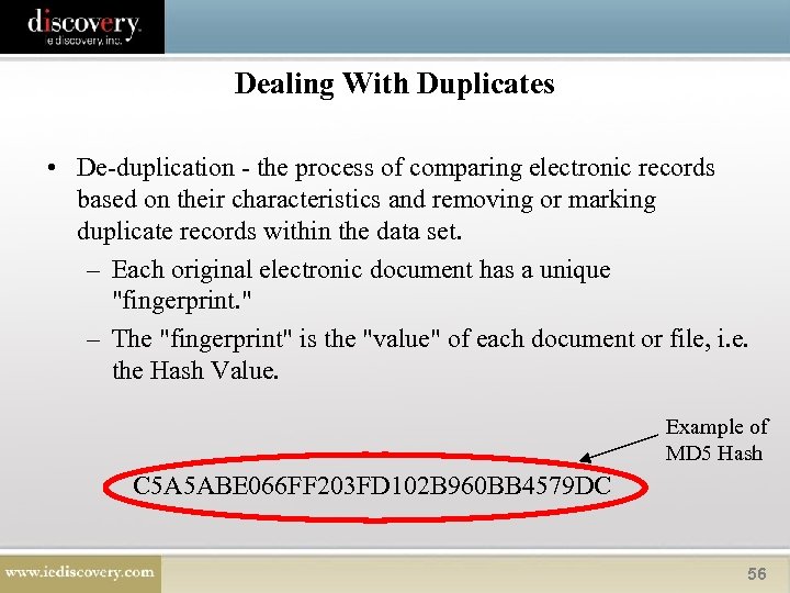 Dealing With Duplicates • De-duplication - the process of comparing electronic records based on