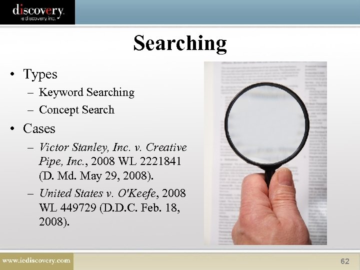 Searching • Types – Keyword Searching – Concept Search • Cases – Victor Stanley,