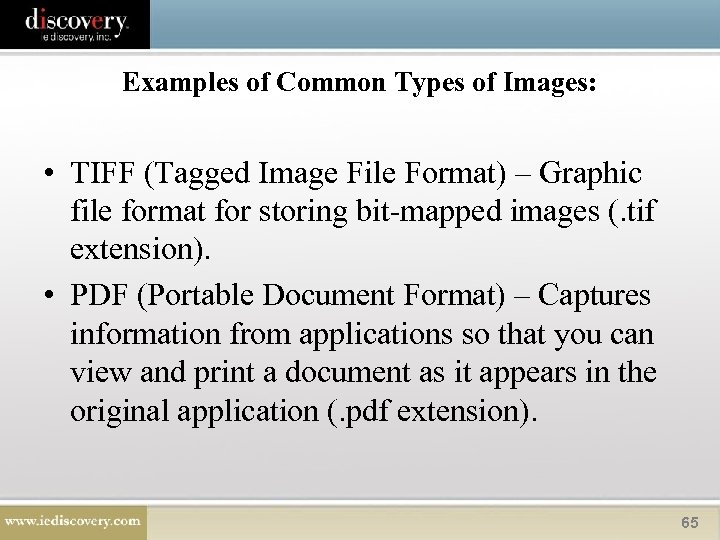 Examples of Common Types of Images: • TIFF (Tagged Image File Format) – Graphic