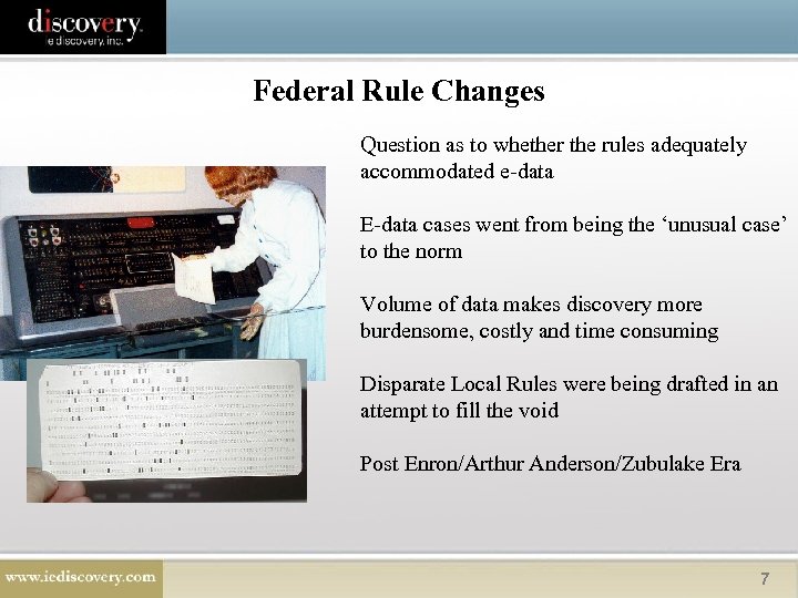 Federal Rule Changes Question as to whether the rules adequately accommodated e-data E-data cases