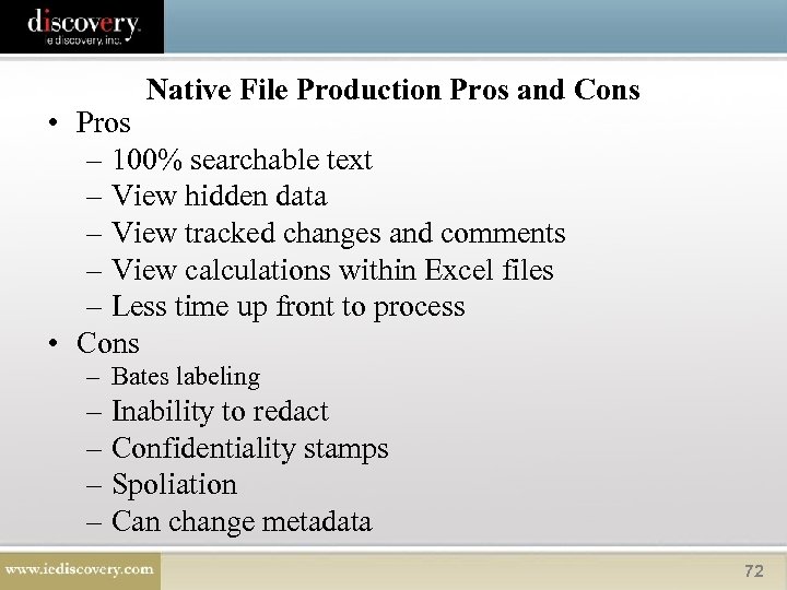 Native File Production Pros and Cons • Pros – 100% searchable text – View