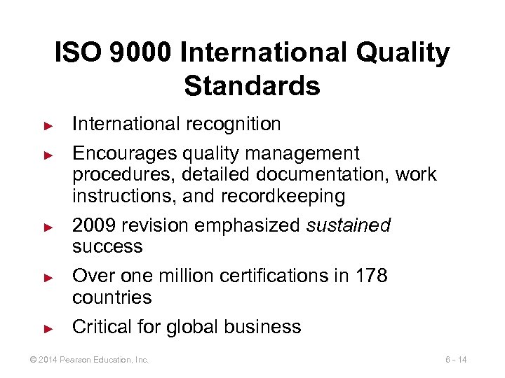 ISO 9000 International Quality Standards ► ► ► International recognition Encourages quality management procedures,