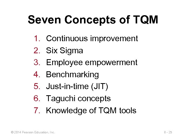 Seven Concepts of TQM 1. 2. 3. 4. 5. 6. 7. Continuous improvement Six