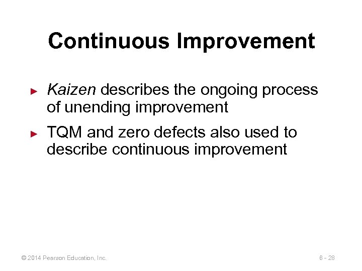 Continuous Improvement ► ► Kaizen describes the ongoing process of unending improvement TQM and