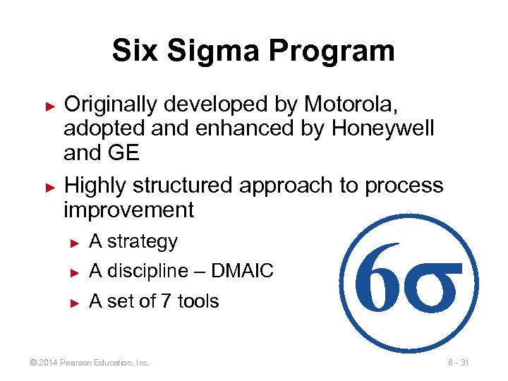 Six Sigma Program Originally developed by Motorola, adopted and enhanced by Honeywell and GE