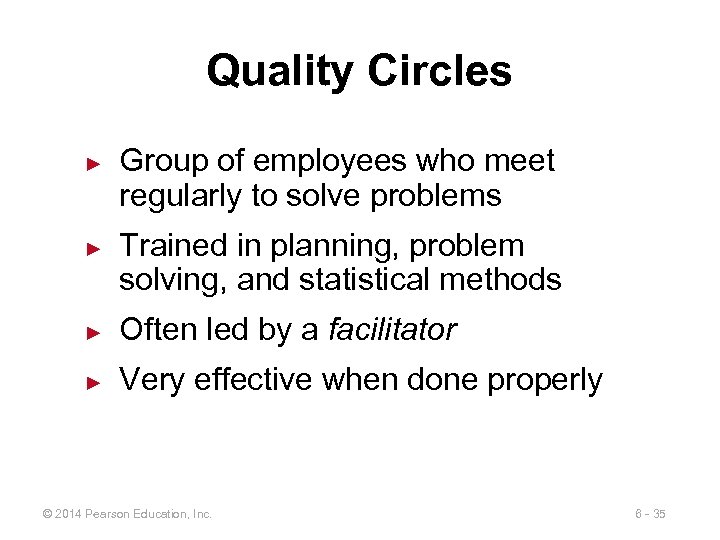 Quality Circles ► ► Group of employees who meet regularly to solve problems Trained