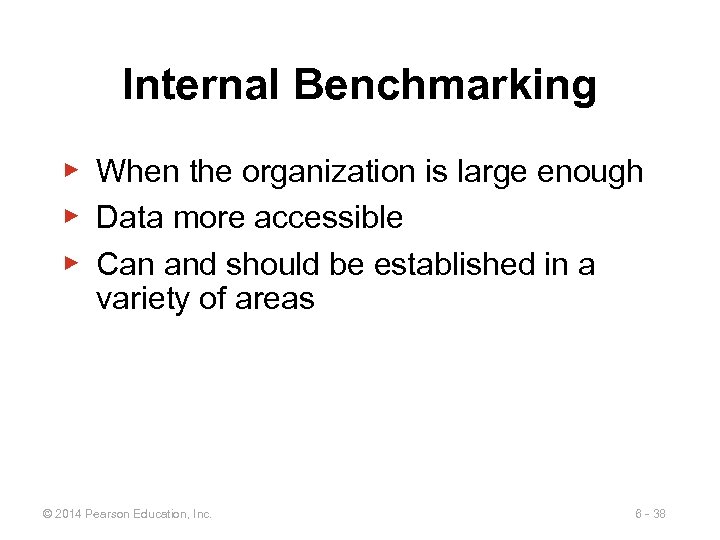 Internal Benchmarking ▶ When the organization is large enough ▶ Data more accessible ▶