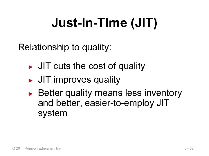 Just-in-Time (JIT) Relationship to quality: ► ► ► JIT cuts the cost of quality