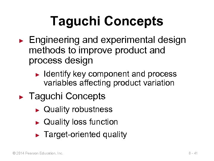 Taguchi Concepts ► Engineering and experimental design methods to improve product and process design