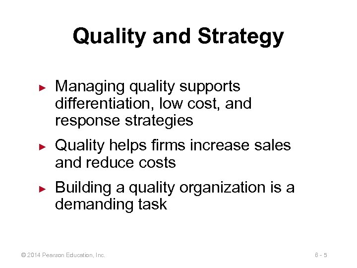 Quality and Strategy ► ► ► Managing quality supports differentiation, low cost, and response