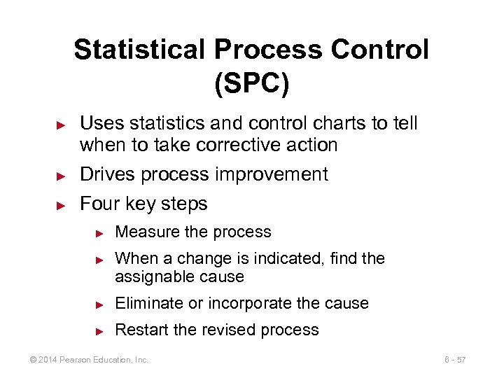 Statistical Process Control (SPC) ► Uses statistics and control charts to tell when to