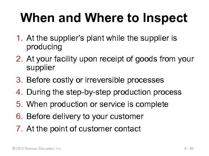 When and Where to Inspect 1. At the supplier’s plant while the supplier is