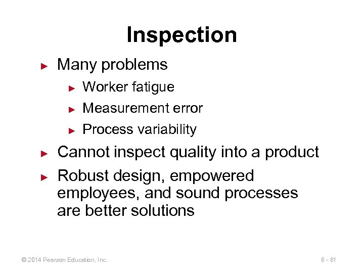 Inspection ► Many problems ► ► ► Measurement error ► ► Worker fatigue Process