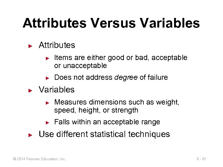 Attributes Versus Variables ► Attributes ► ► ► Does not address degree of failure