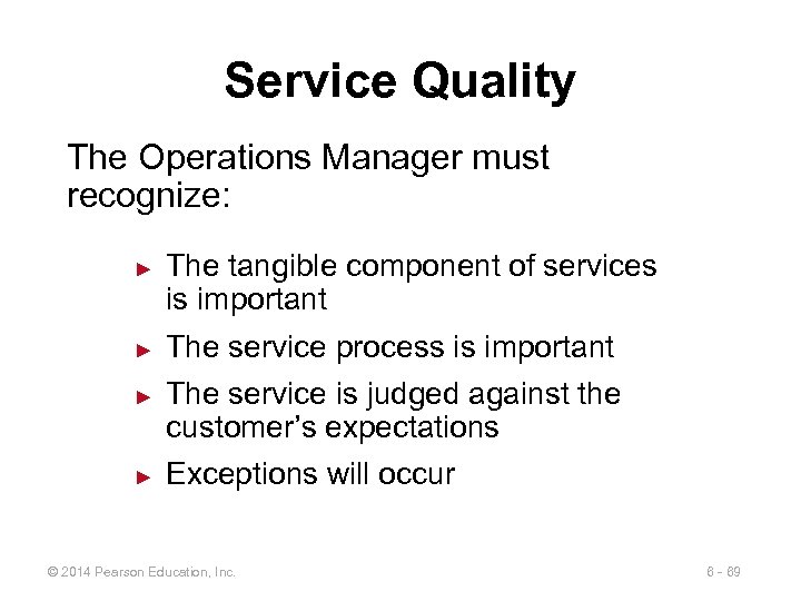 Service Quality The Operations Manager must recognize: ► ► The tangible component of services