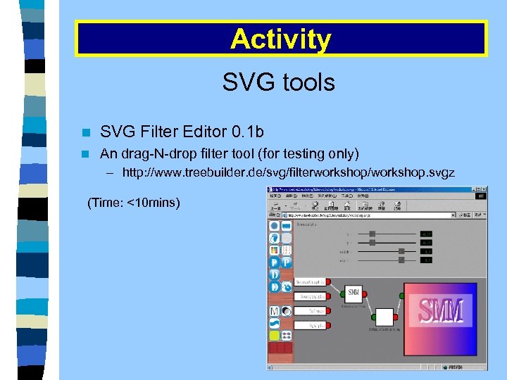 Activity SVG tools n SVG Filter Editor 0. 1 b n An drag-N-drop filter