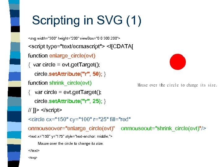 Scripting in SVG (1) <svg width="300" height="200" view. Box="0 0 300 200"> <script type="text/ecmascript">