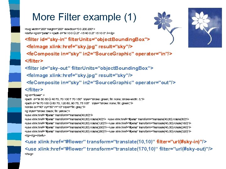 More Filter example (1) <svg width="200" height="200" view. Box="0 0 200"> <defs><g id="petal"> <path