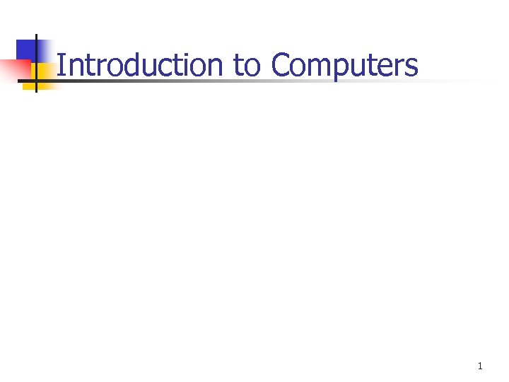 Introduction to Computers 1 