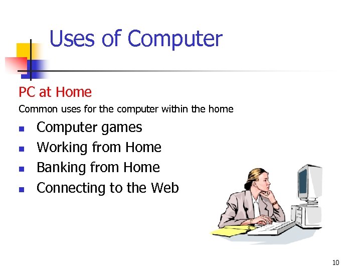 Uses of Computer PC at Home Common uses for the computer within the home