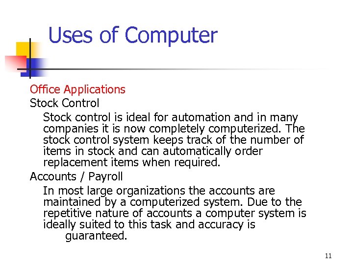 Uses of Computer Office Applications Stock Control Stock control is ideal for automation and