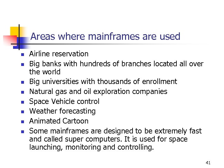Areas where mainframes are used n n n n Airline reservation Big banks with