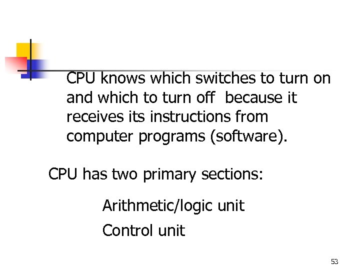 CPU knows which switches to turn on and which to turn off because it