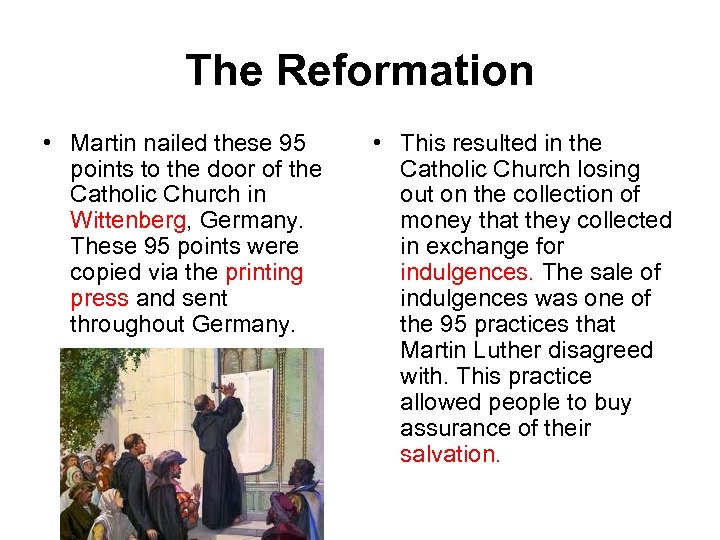 The Reformation • Martin nailed these 95 points to the door of the Catholic