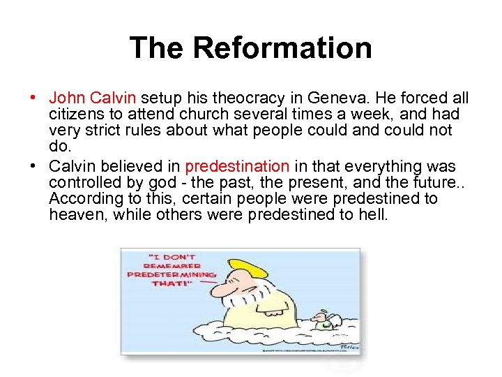 The Reformation • John Calvin setup his theocracy in Geneva. He forced all citizens