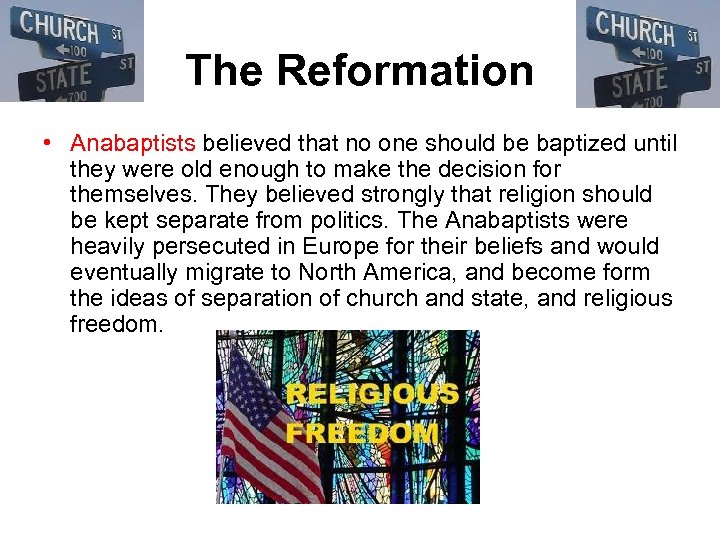 The Reformation • Anabaptists believed that no one should be baptized until they were