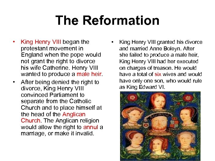 The Reformation • King Henry VIII began the protestant movement in England when the