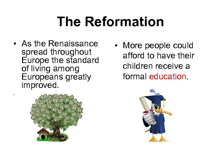 The Reformation • As the Renaissance spread throughout Europe the standard of living among