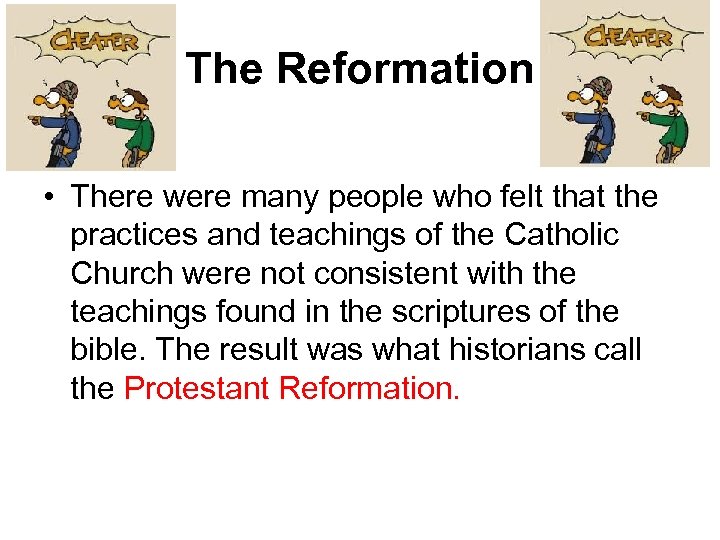 The Reformation • There were many people who felt that the practices and teachings