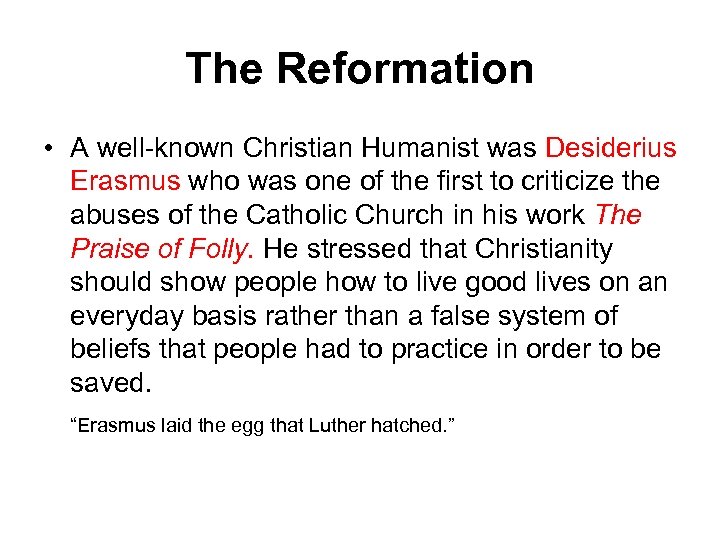 The Reformation • A well-known Christian Humanist was Desiderius Erasmus who was one of