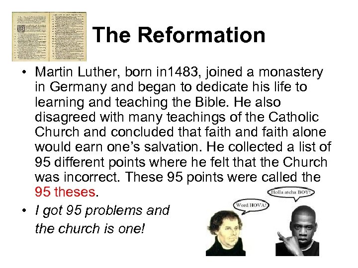The Reformation • Martin Luther, born in 1483, joined a monastery in Germany and