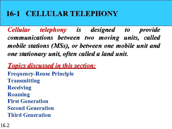 16 -1 CELLULAR TELEPHONY Cellular telephony is designed to provide communications between two moving